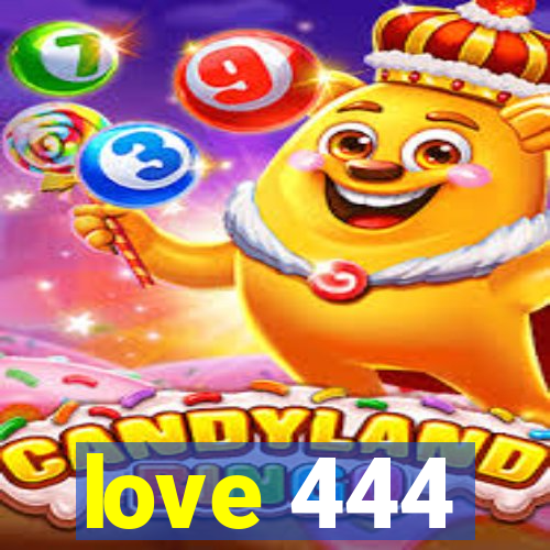 love 444